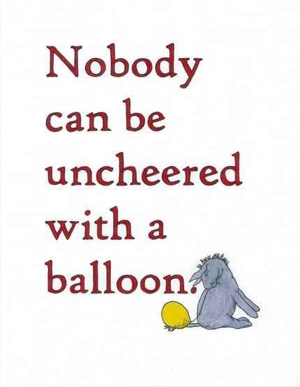 Nobody can be uncheered with a balloon.